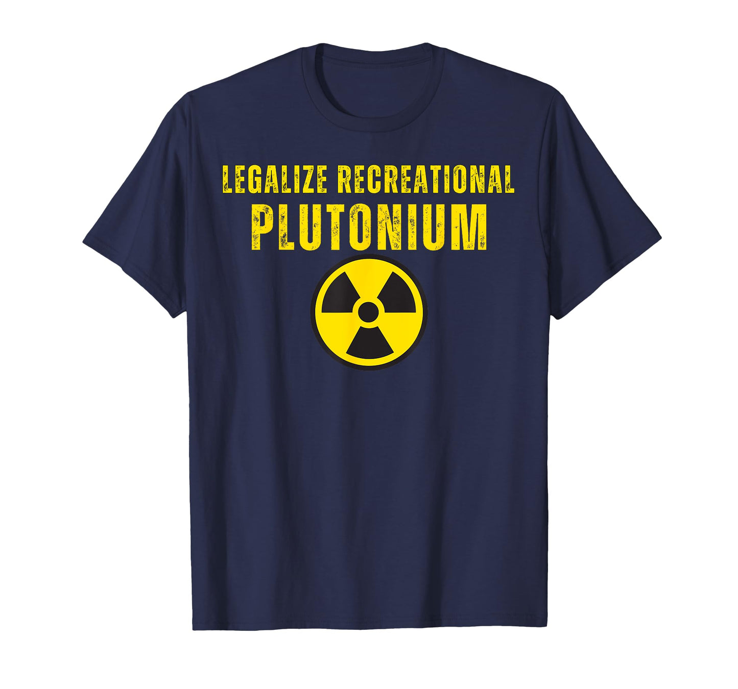 Legalize Recreational Plutonium T-Shirt