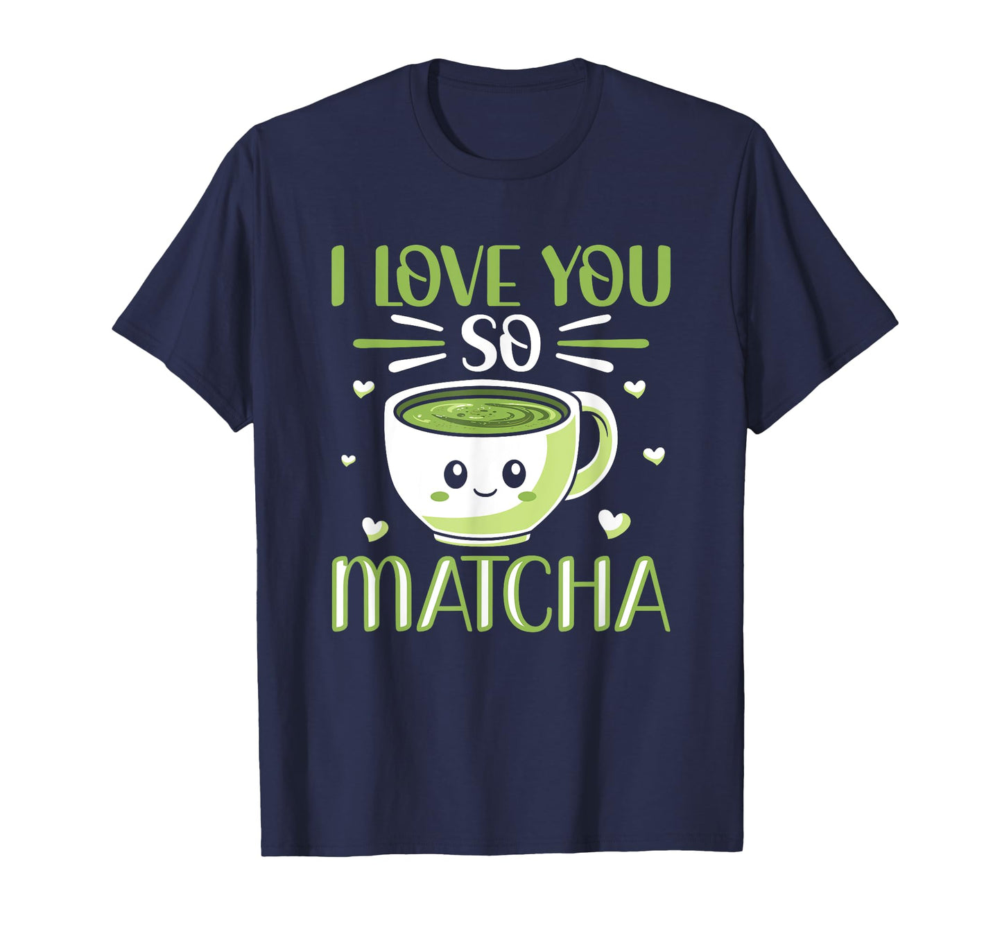I Love You So Matcha Pun Milk Tea Kawaii Matcha Tea Lover T-Shirt
