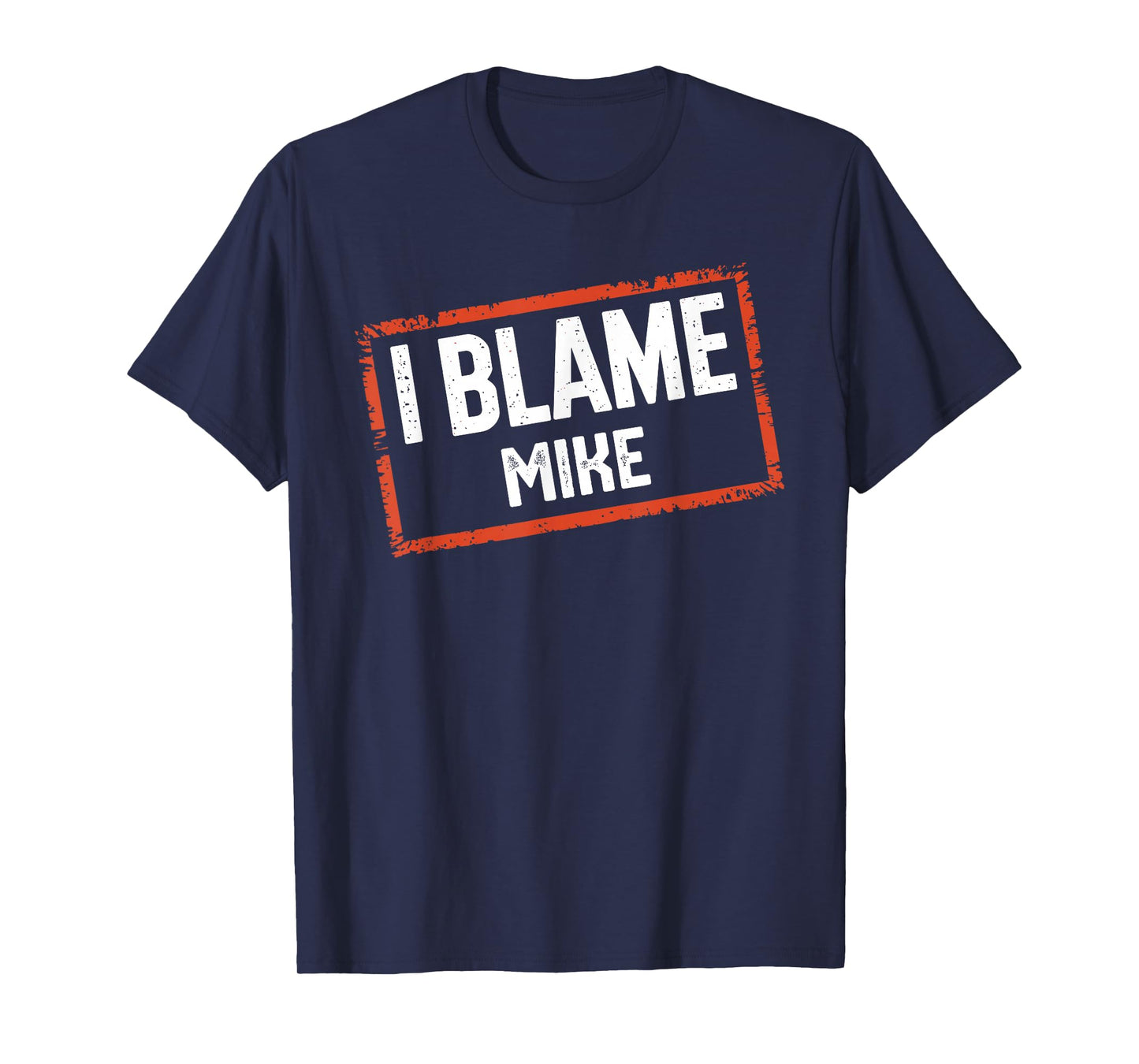I Blame MIKE T-Shirt Name Funny MIKE T-Shirt