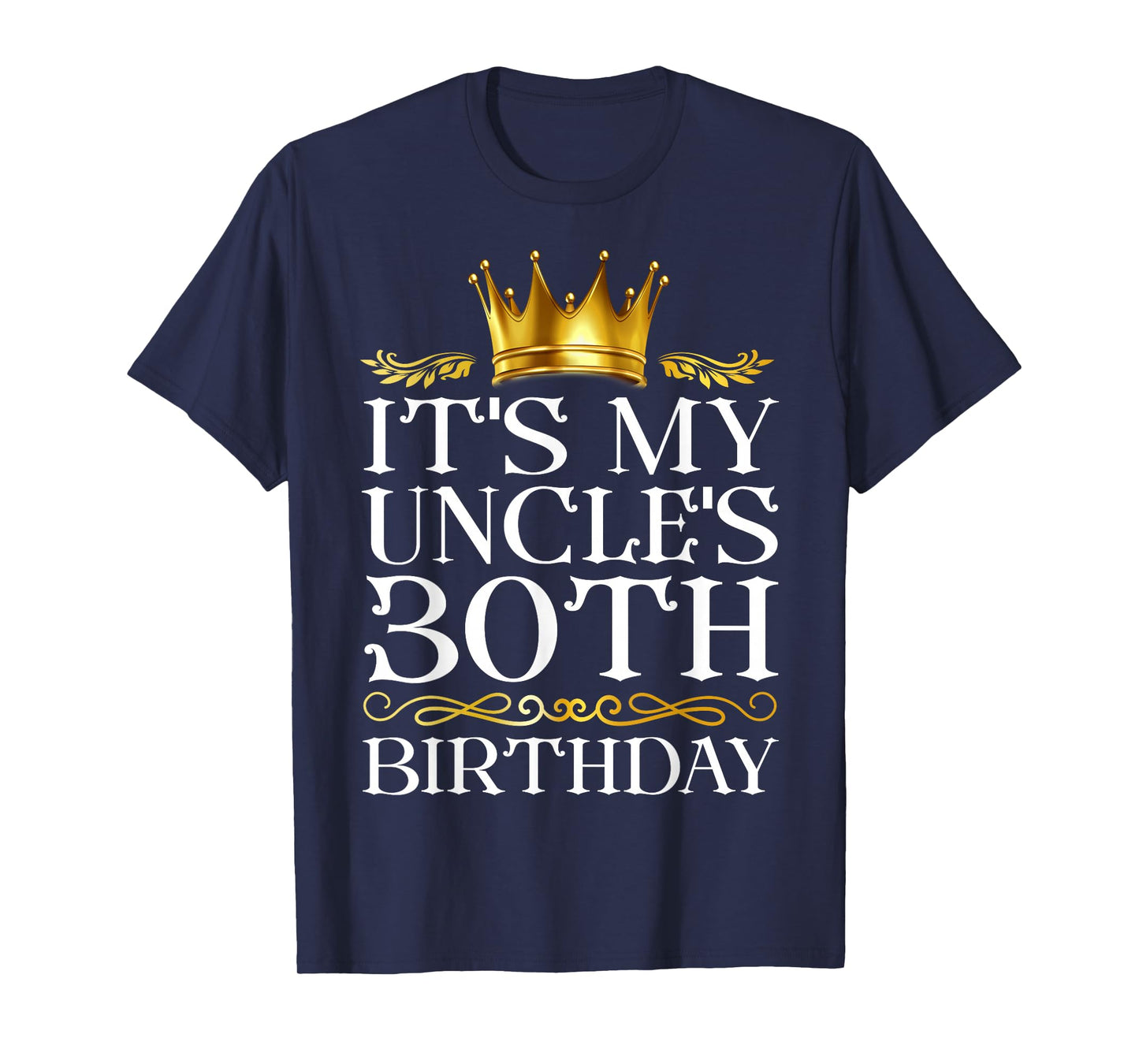 It's My Uncle's 30th Birthday Happy Birthday 30 Years Old T-Shirt