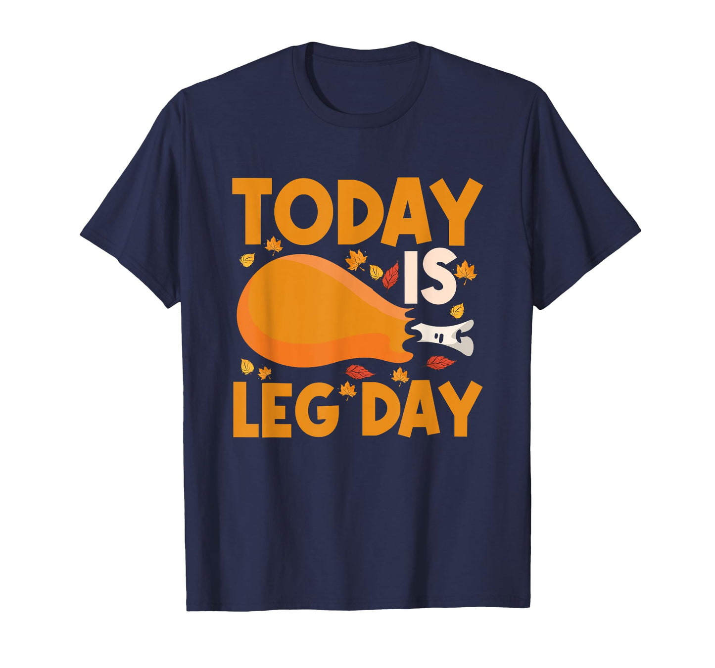 Today Is Leg Day Chicken Leg Drumstick Bodybuilder Fitness T-Shirt