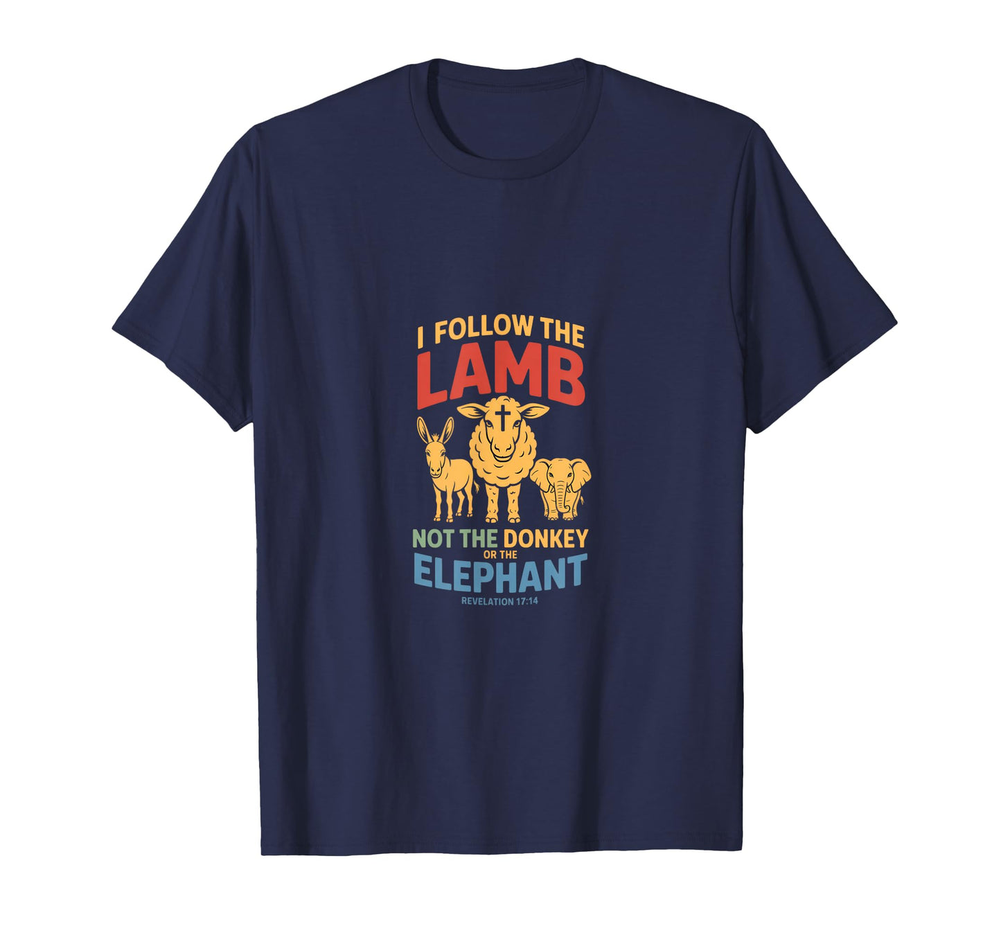 I Follow The Lamb Not The Donkey or The Elephant Christian T-Shirt