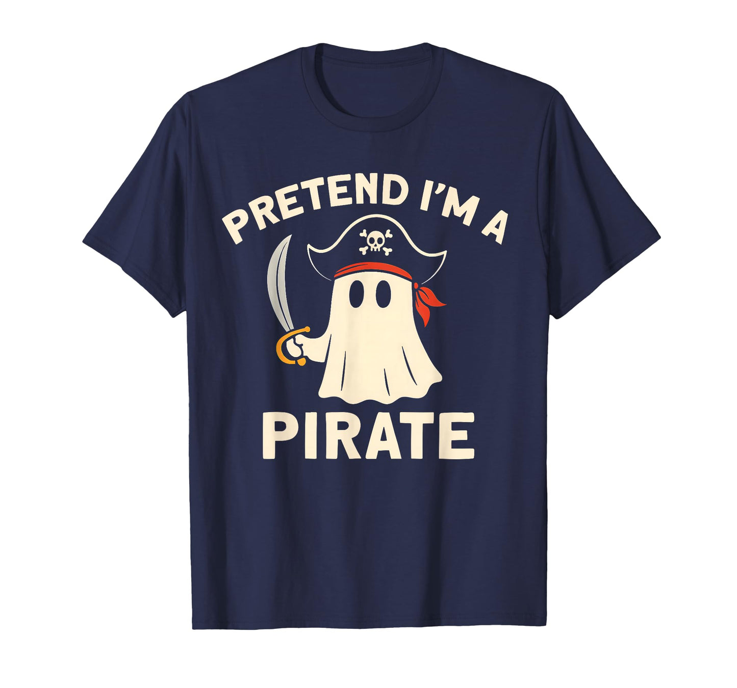 Pretend I'm A Pirate Funny Halloween Ghost Costume Matching T-Shirt