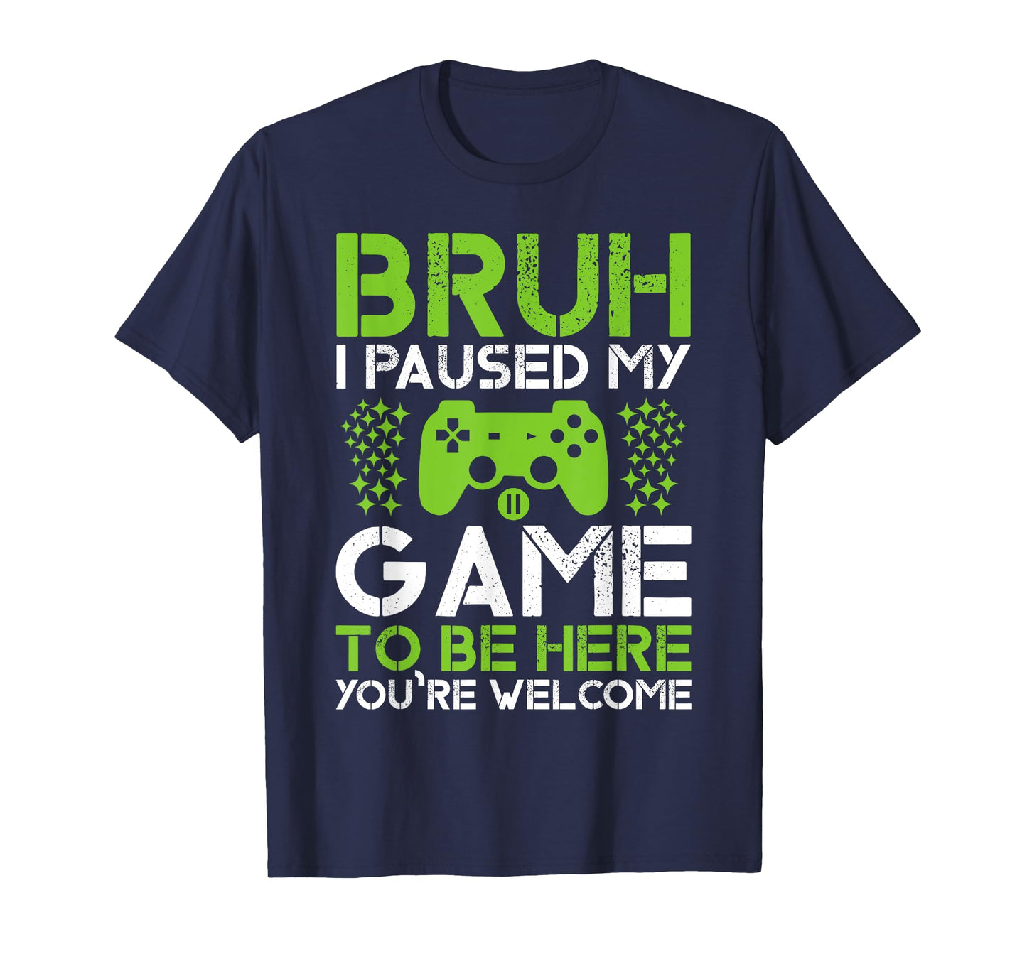 Funny Gamer Boys Men Teens Bruh Paused My Game To Be Here T-Shirt