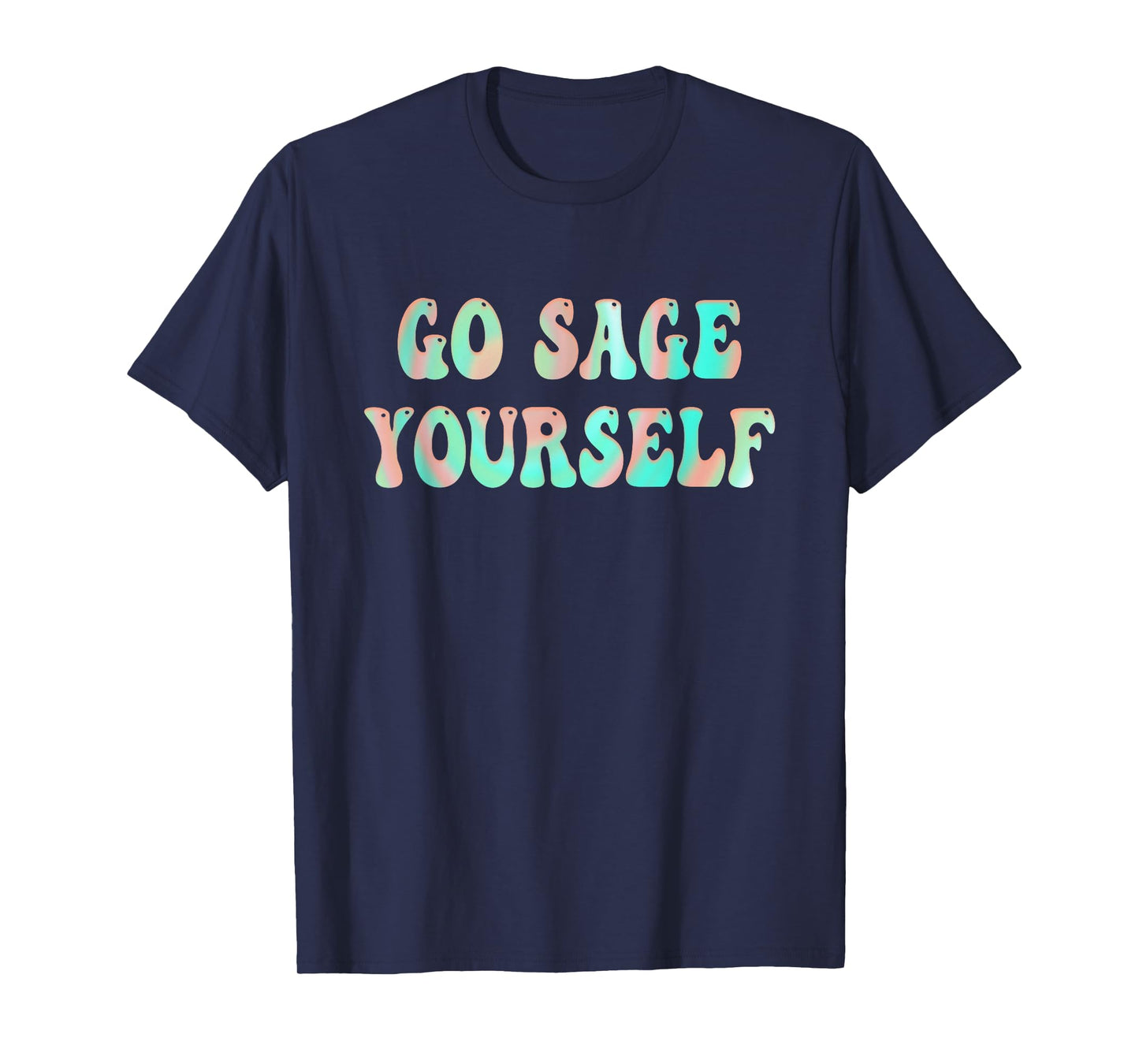Go Sage Yourself - New Age Meditation Yogi Yoga Spiritual T-Shirt