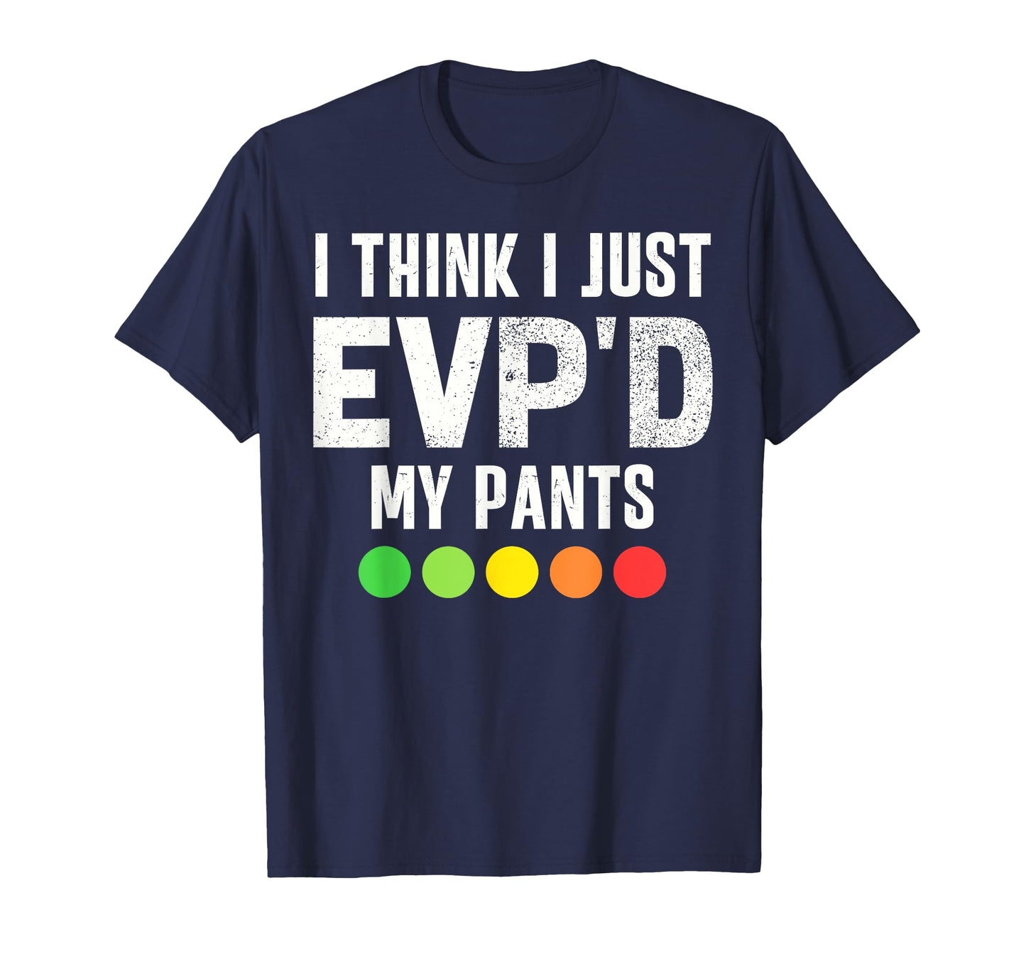 Funny Ghost Hunting Paranormal I Just EVP'D My Pants Humor T-Shirt
