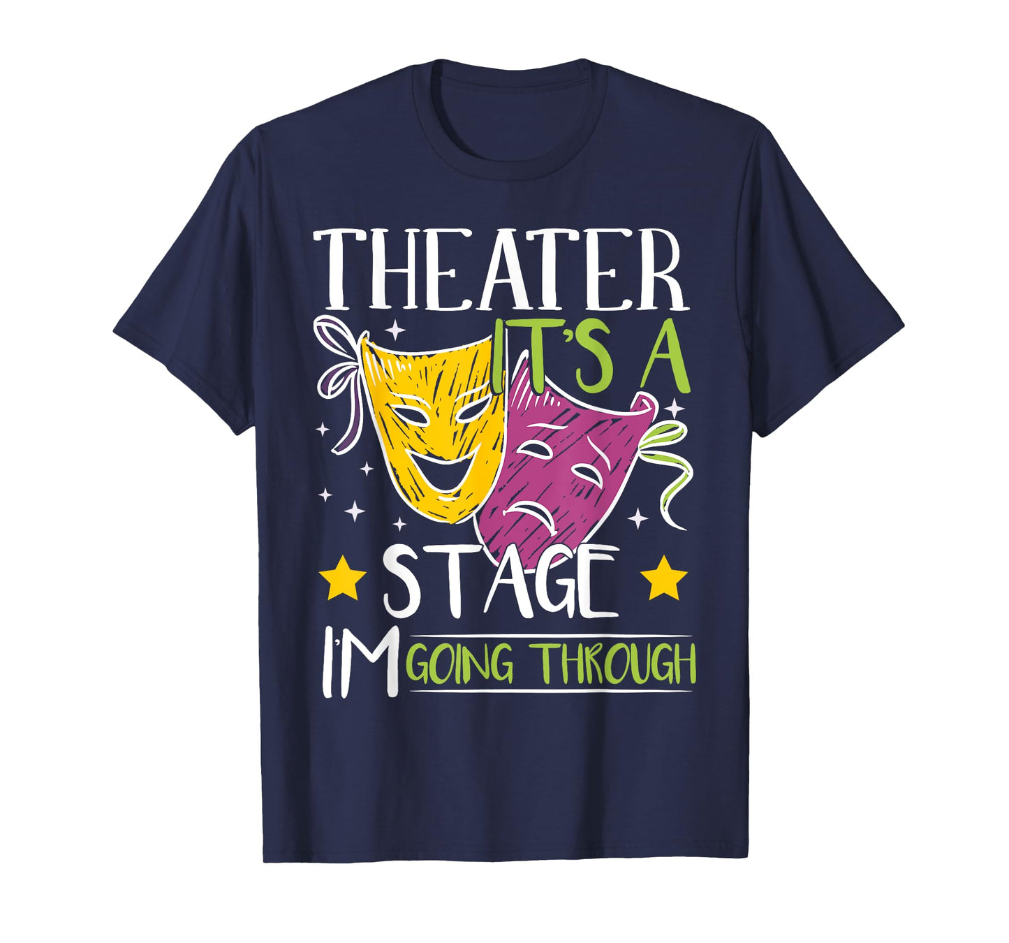 Theater It's A Stage I'm Going Through | Actress T-Shirt