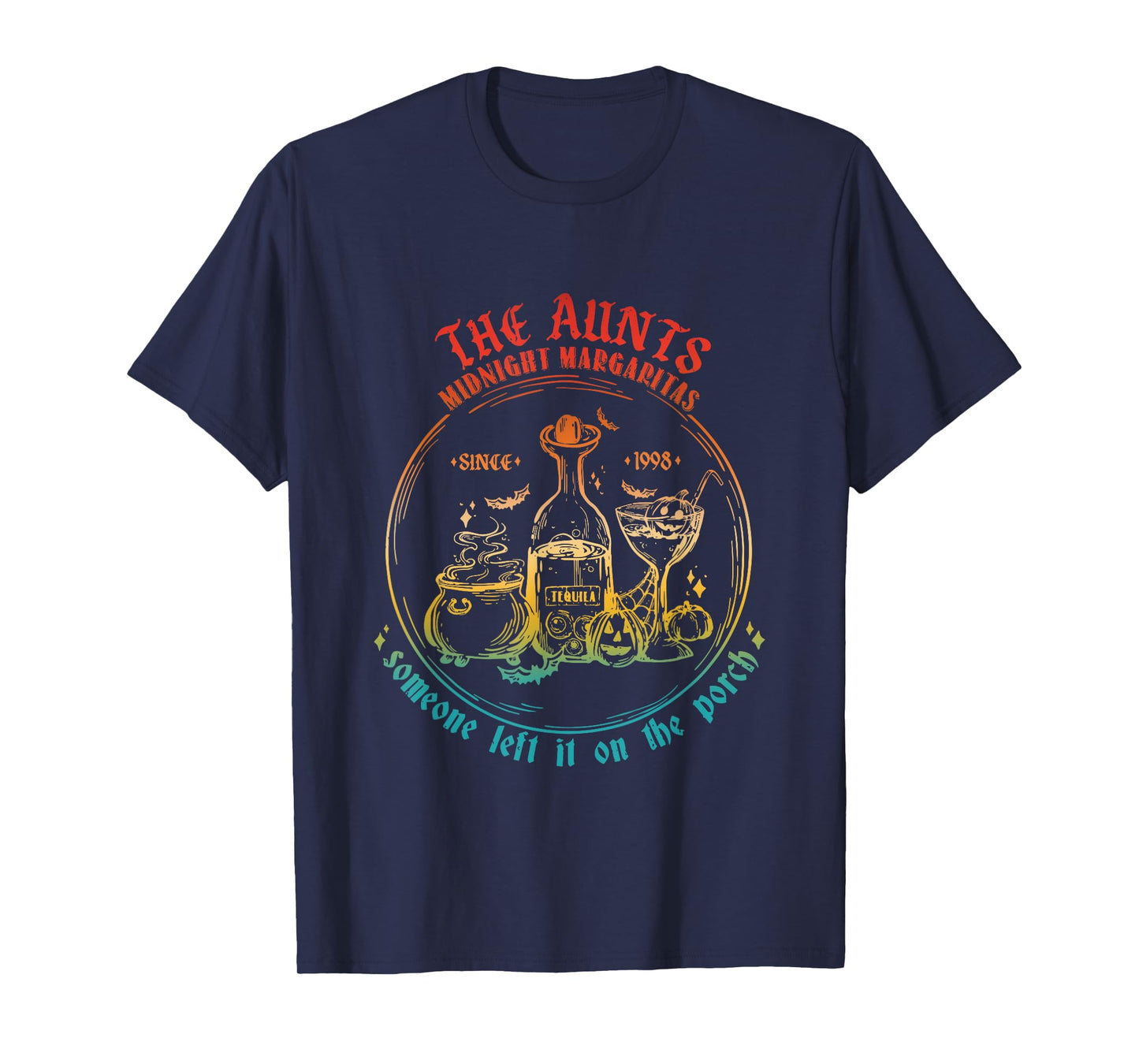 The Aunts Midnight Margaritas Someone Left It On The Porch T-Shirt