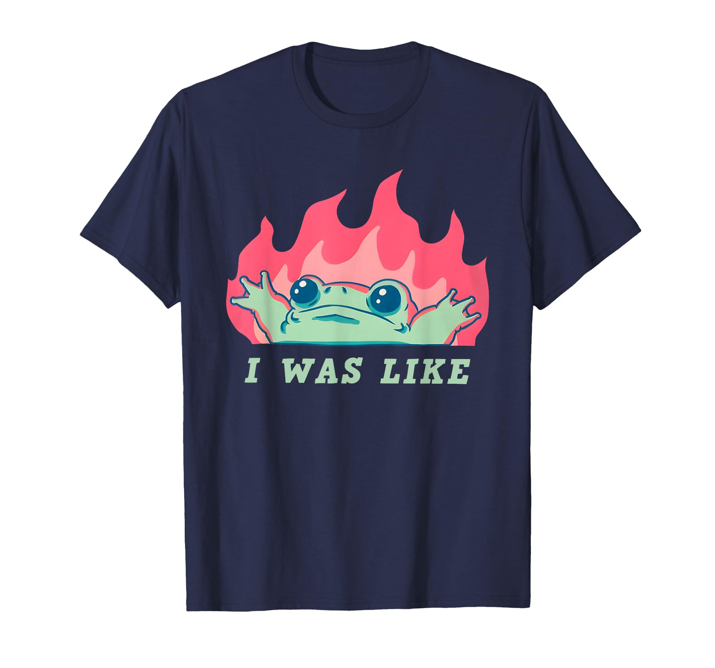I was Like Fire Frog Funny T-Shirt