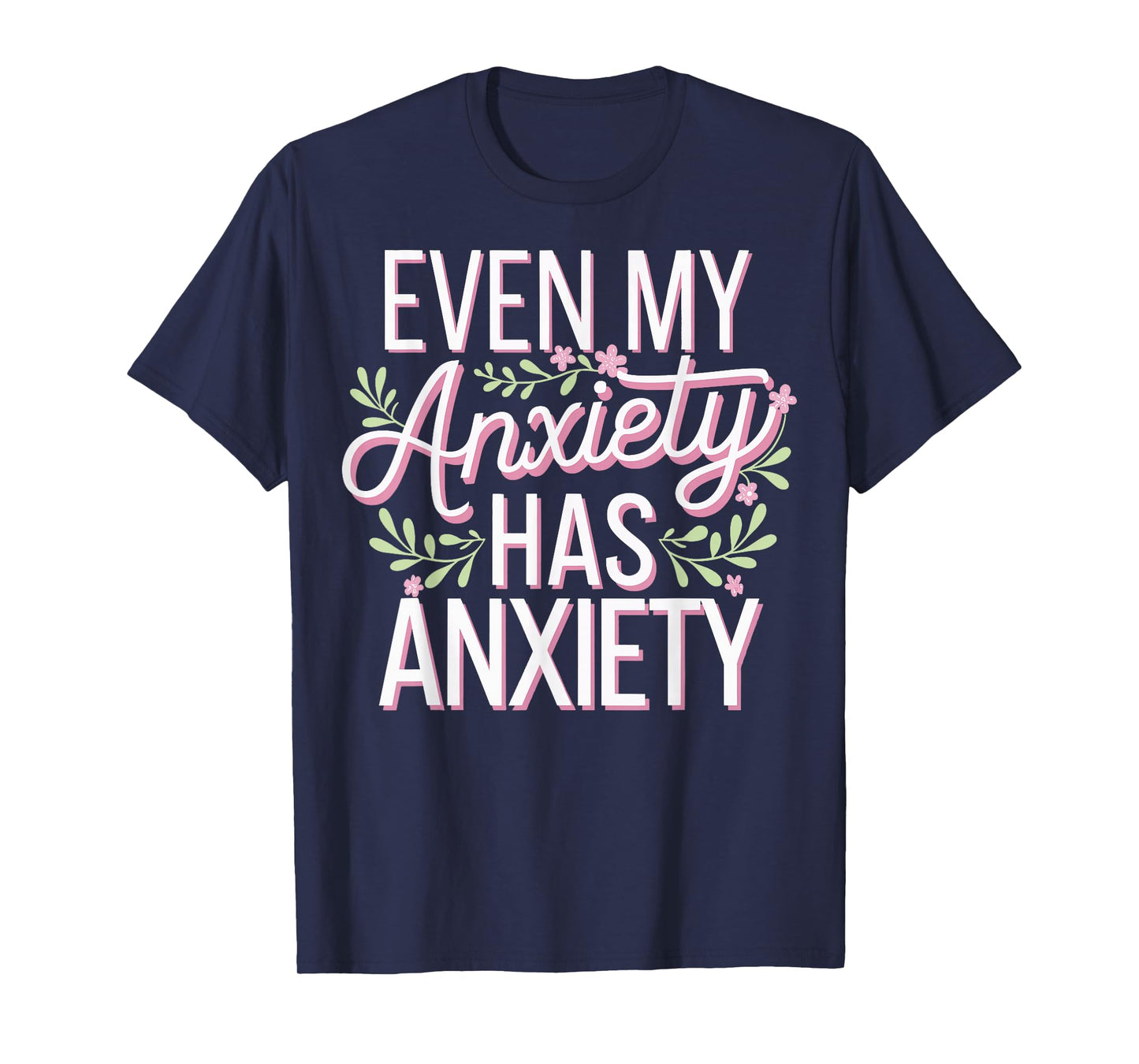 Even My Anxiety Has Anxiety T-Shirt
