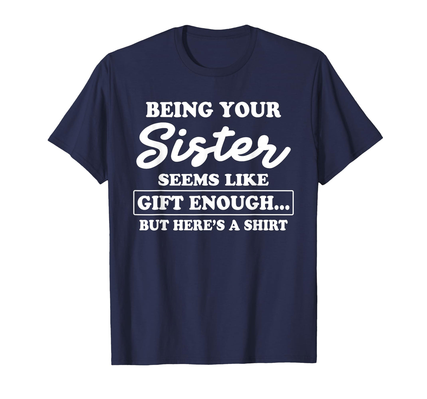 Funny Sarcastic Sister Humor for Brother T-Shirt
