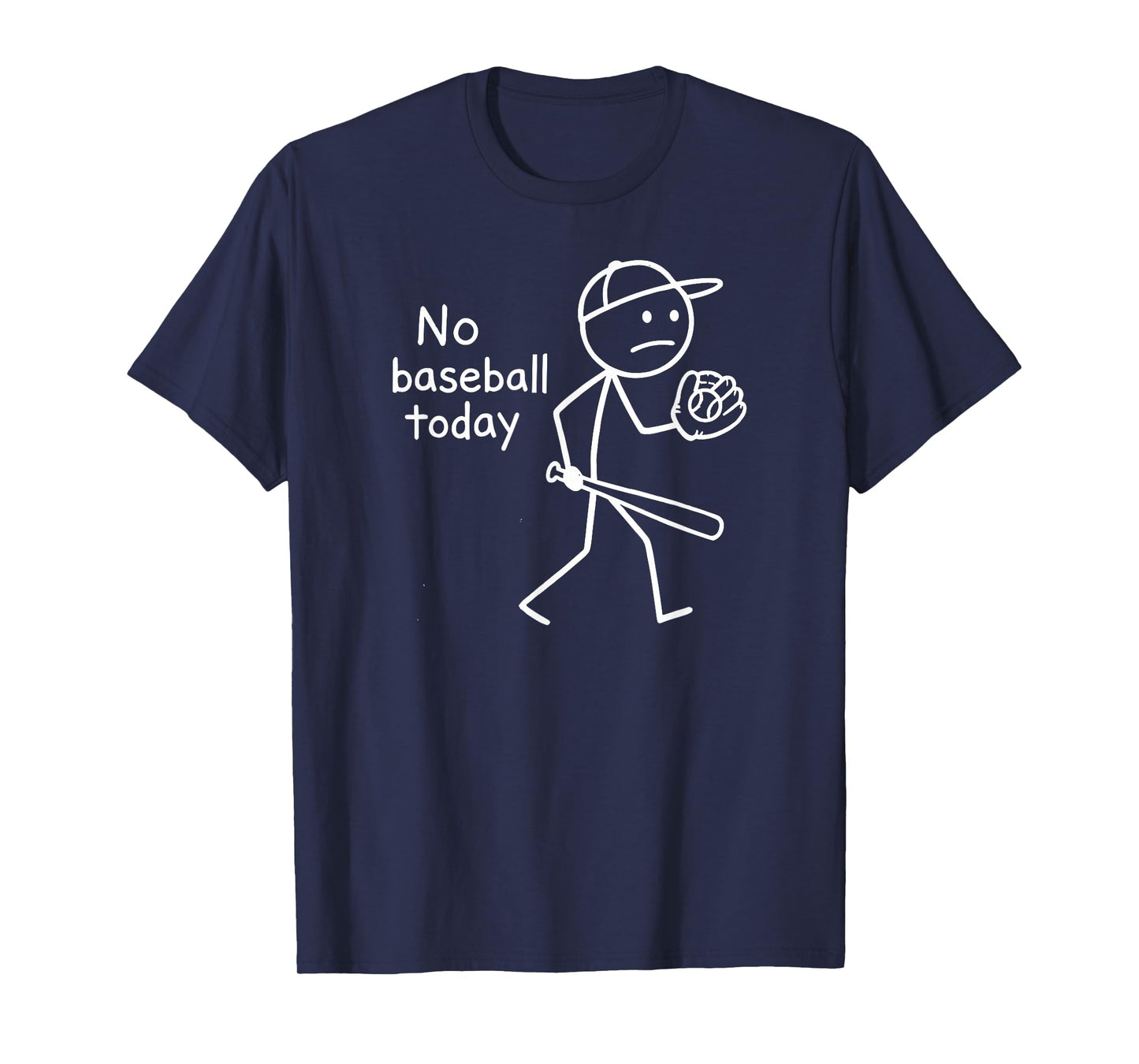 No Baseball Game Today Funny Sad Stickfigure Baseball Player T-Shirt