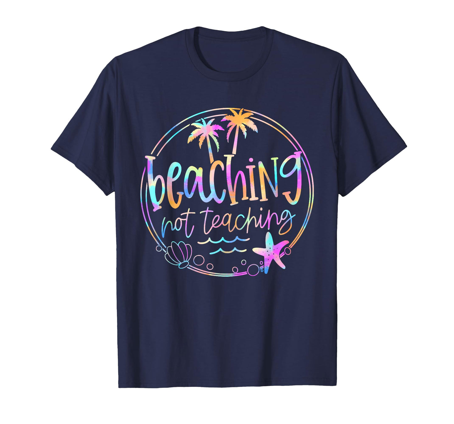 Beaching Not Teaching Tie Dye Summer Teacher Beach Vacation T-Shirt for Men Women Kids