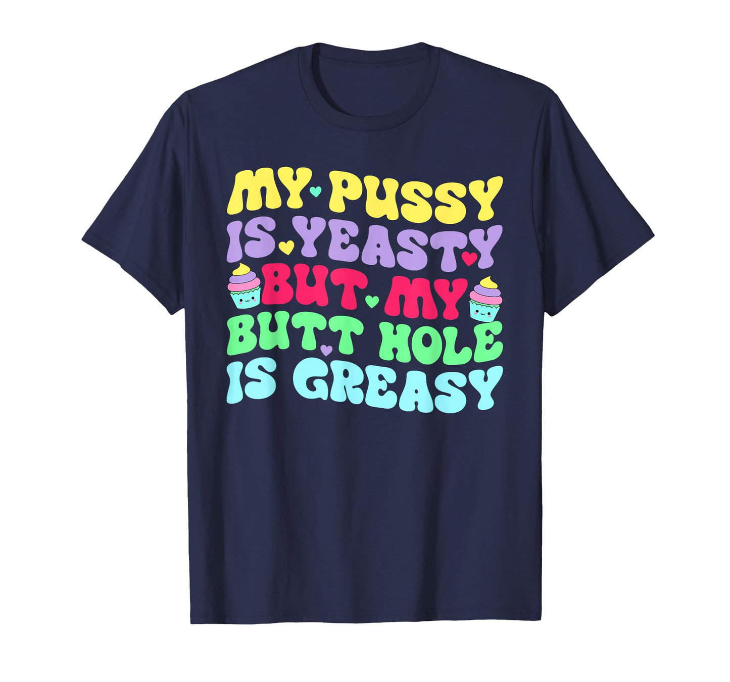 Yeasty Inappropriate Adult Humor Funny Men Women T-Shirt