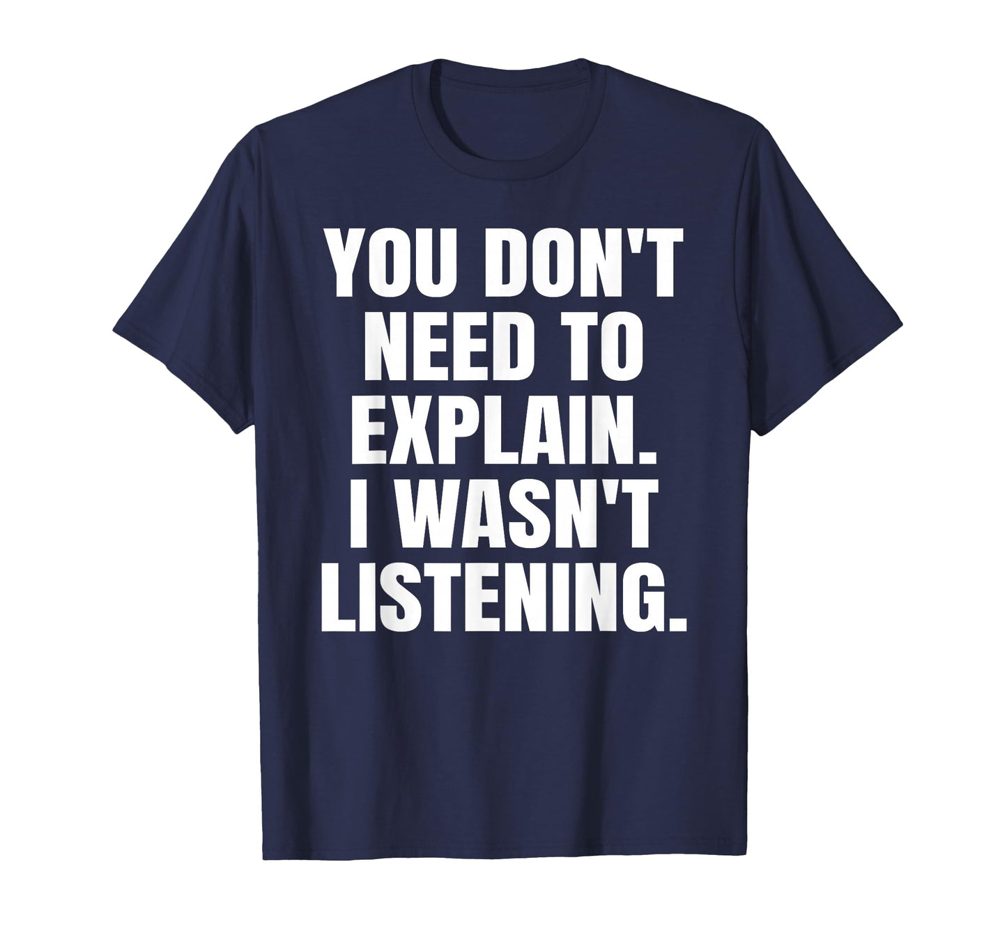 Funny Sarcastic Shirts | You Don’t Need to Explain Men Women T-Shirt