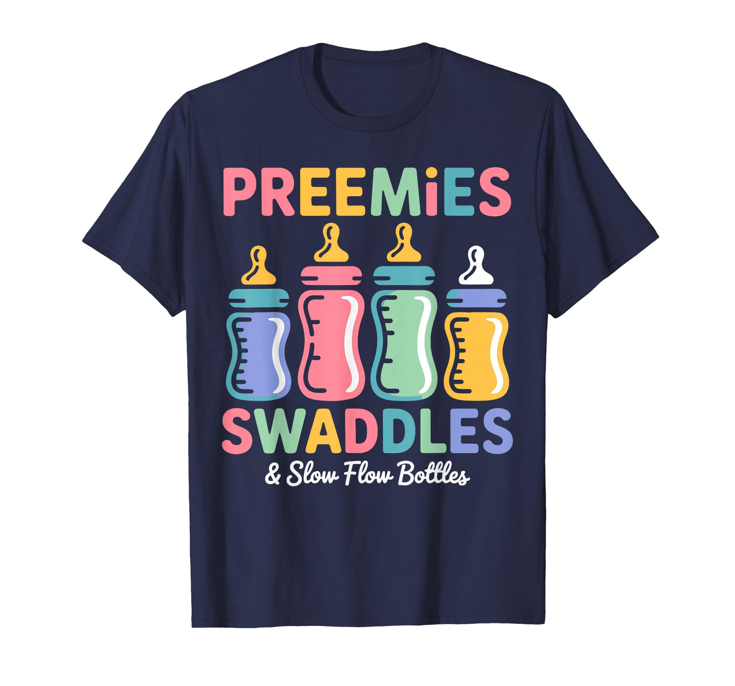 Preemies Swaddles Slow Flow Bottles NICU Neonatal Nurse T-Shirt