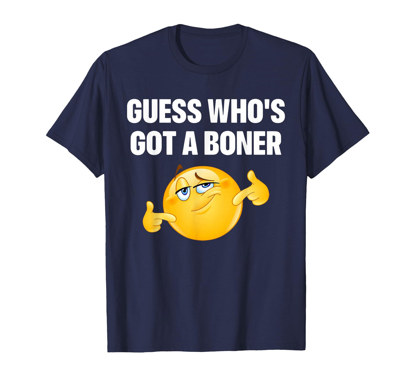 Guess Who's Got A Boner Cheeky Adult Humor T-Shirt