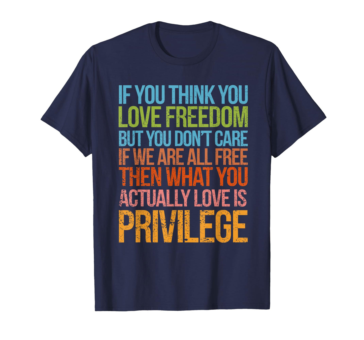 If You Think You Love Freedom but You Don't Care If We Free T-Shirt