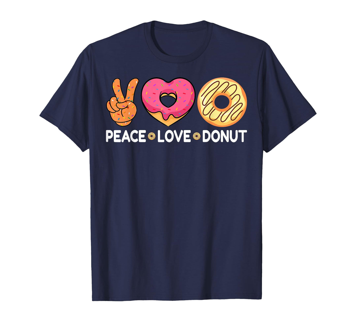 Peace Love Donut - Doughnut Lover's Gifts for Men Women T-Shirt