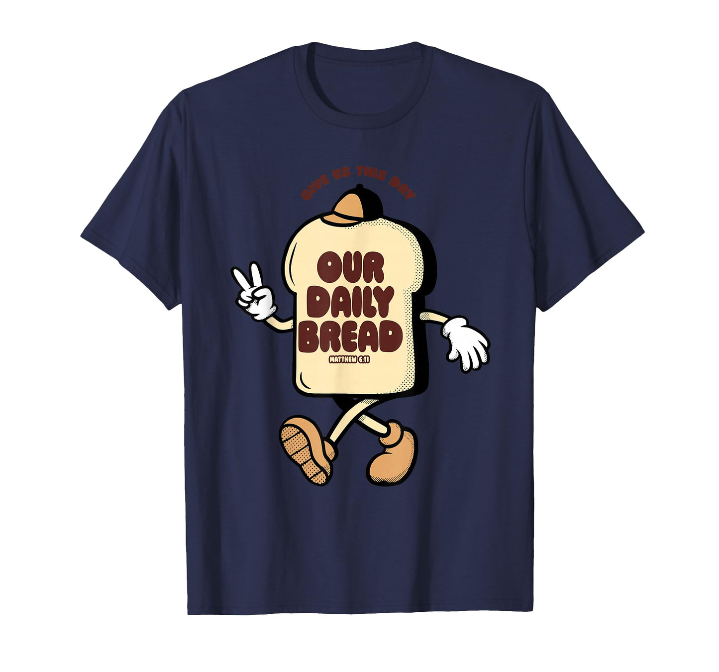 Our Daily Bread Matthew 6:11 Give Us This Day T-Shirt