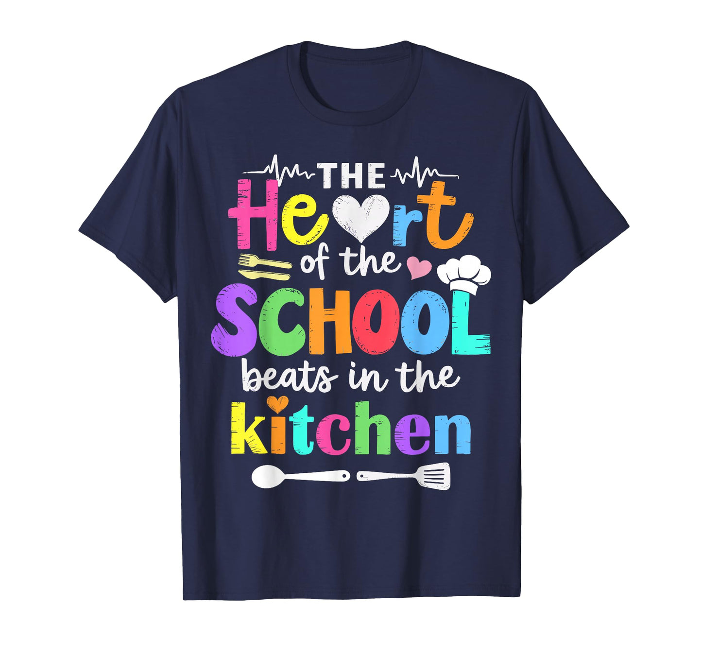 The Heart of The School Beats in The Kitchen Staff T-Shirt