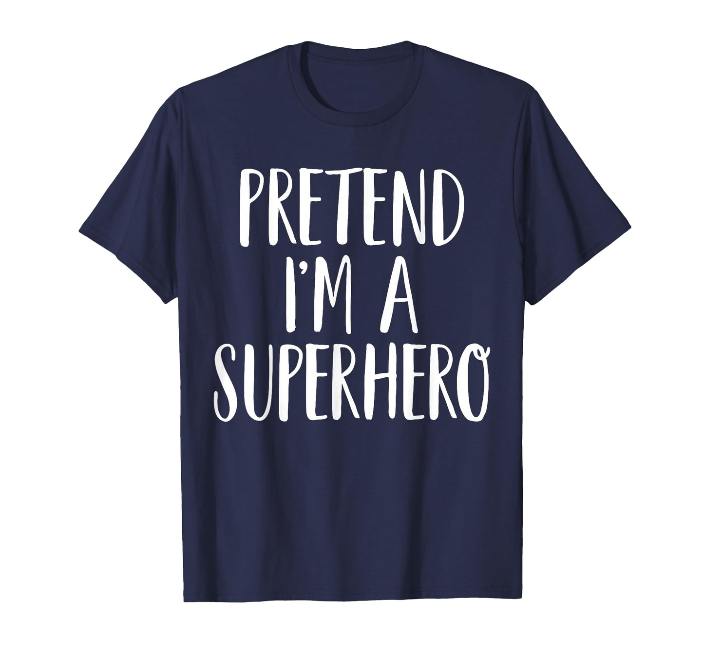 Pretend I'm A Superhero Family Women Men Halloween Costume T-Shirt