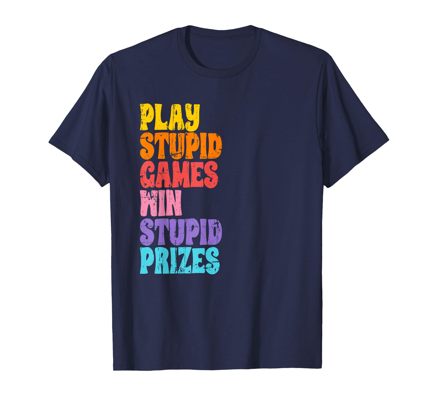 Play Stupid Games Win Stupid Prizes Meme T-Shirt