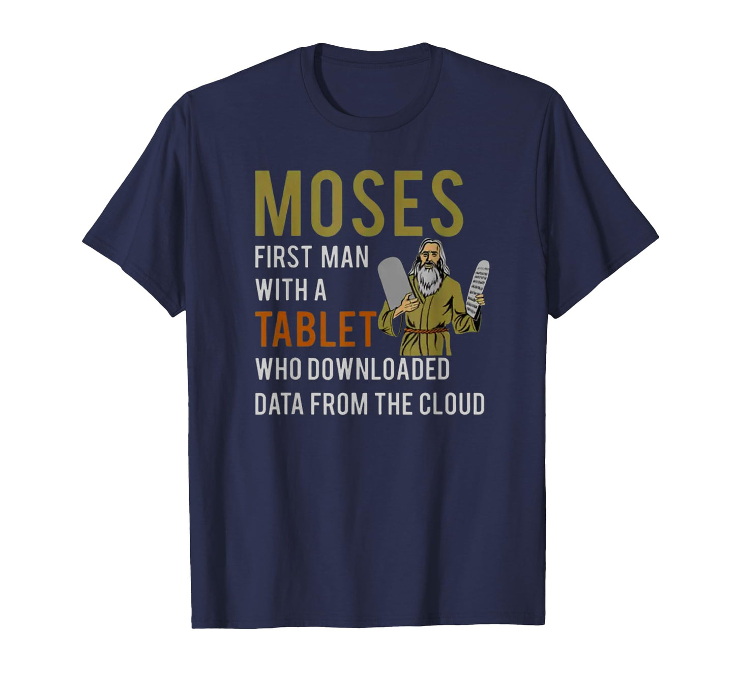 Moses, First Man with a Tablet - Biblical Tech Humor T-Shirt