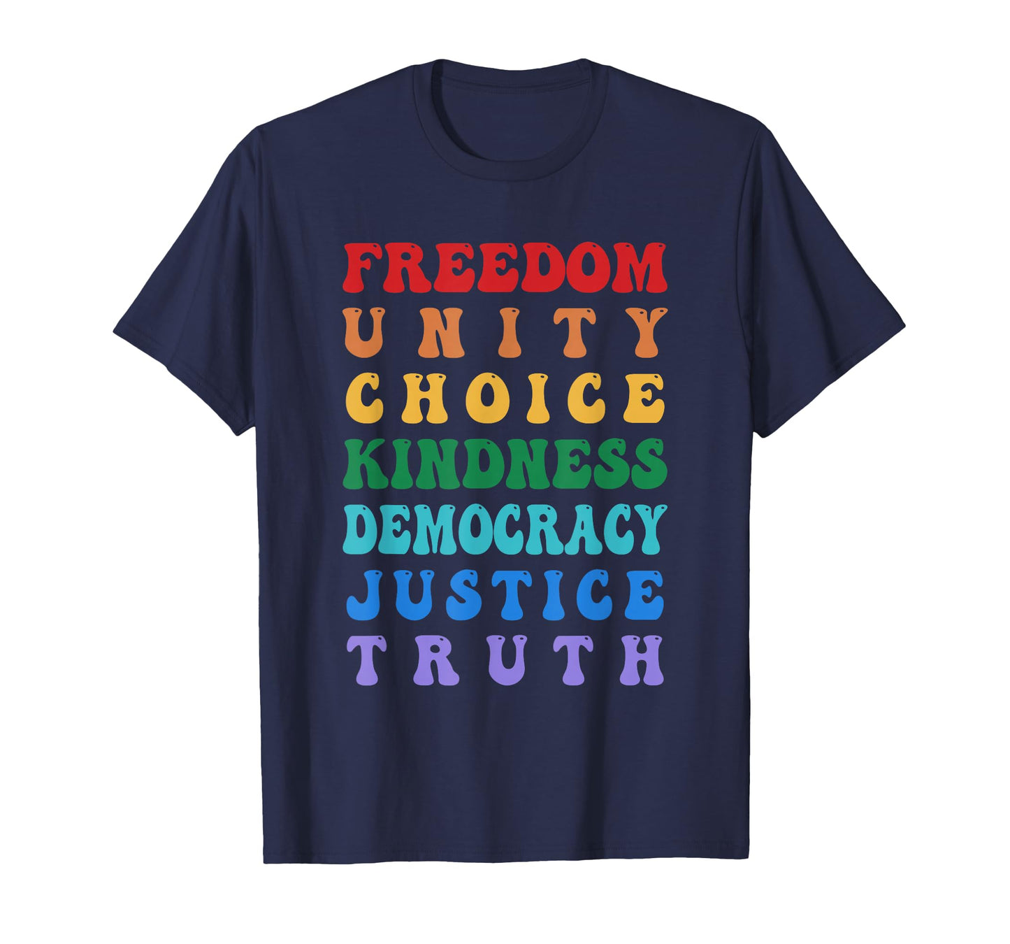 Freedom Unity Choice Kindness Democracy Justice Truth T-Shirt