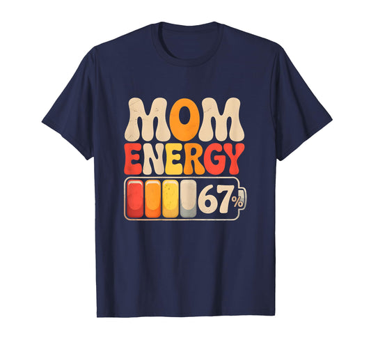 Mom Energy 67% Funny Parent Humour for Mothers T-Shirt