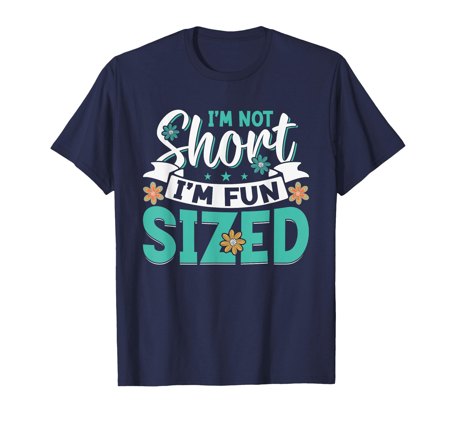 I'm Not Short I'm Fun Sized T-Shirt