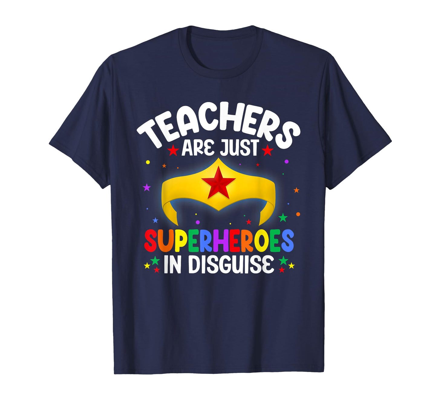 Teachers Are Just Superheroes In Disguise School Women Men T-Shirt