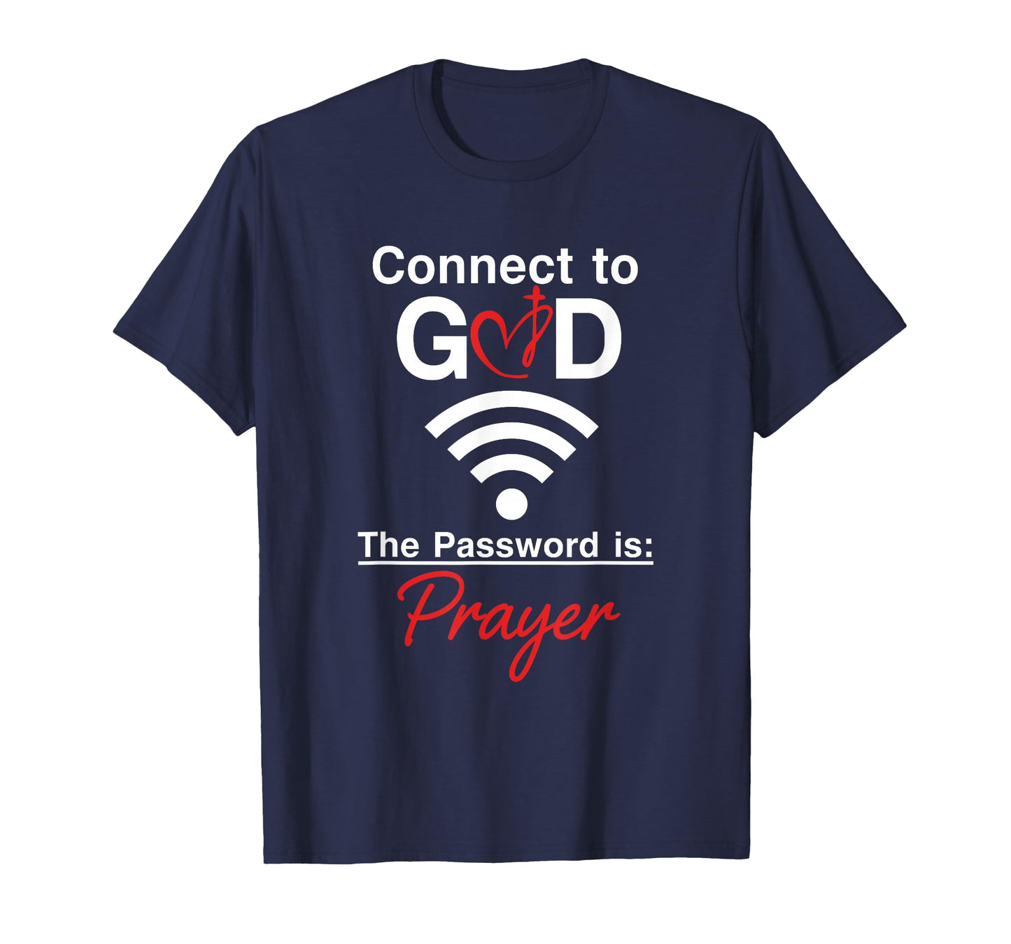 Connect to God The Password is Prayer Faith Message T-Shirt