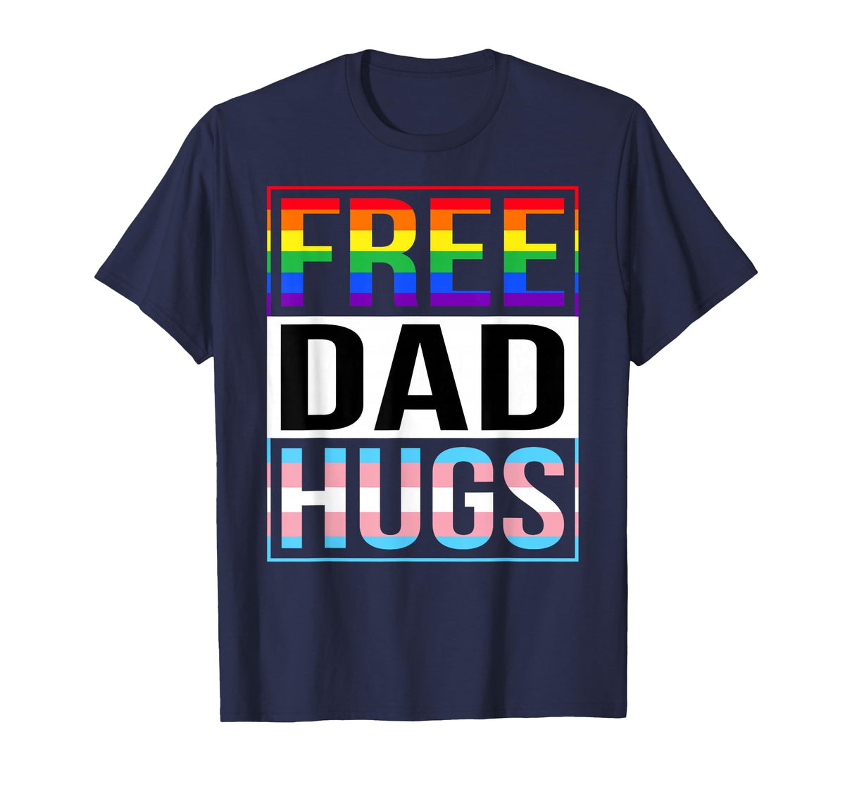 Free Dad Hugs LGBT Gay Pride Month Transgender Rainbow Flag T-Shirt