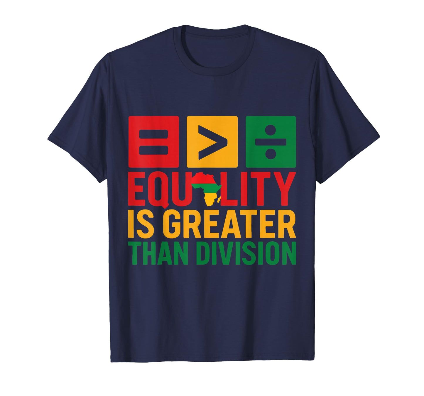Equality is Greater Than Division Black History T-Shirt