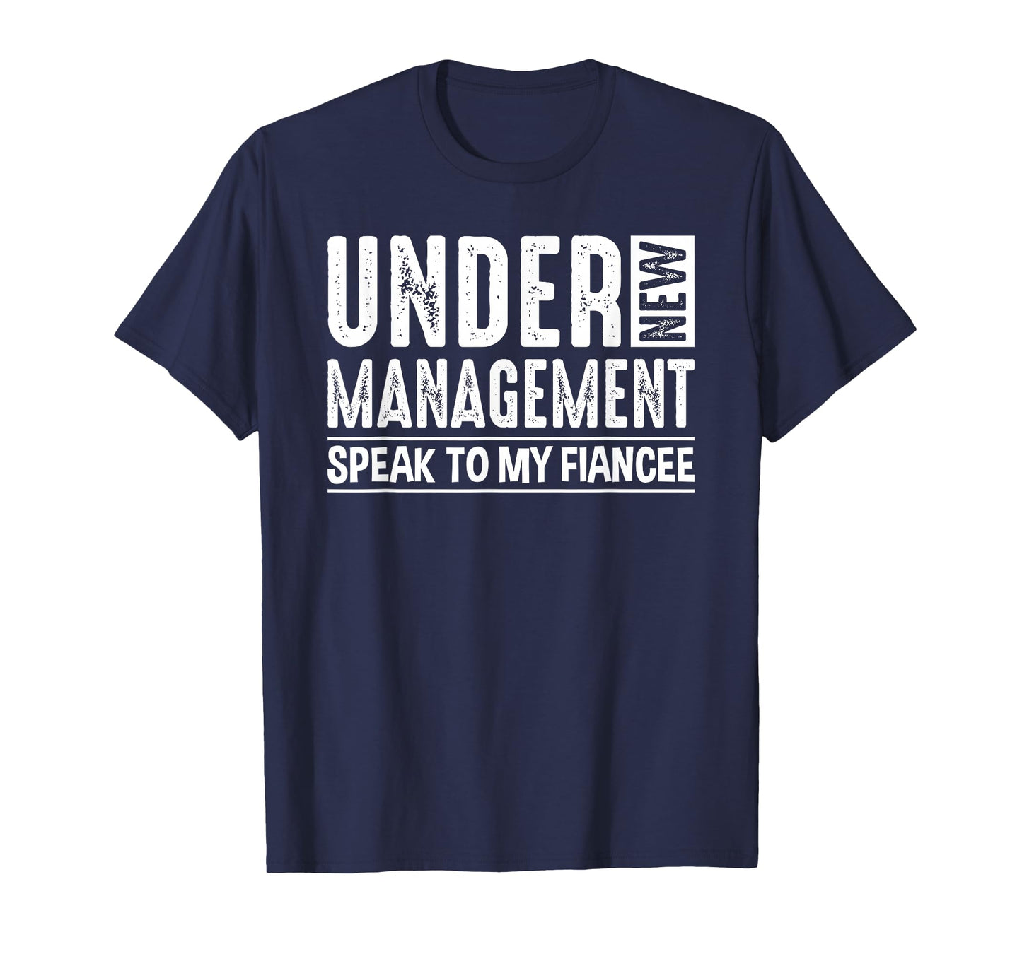 Engagement Party Men Under New Management See Fiancee T-Shirt