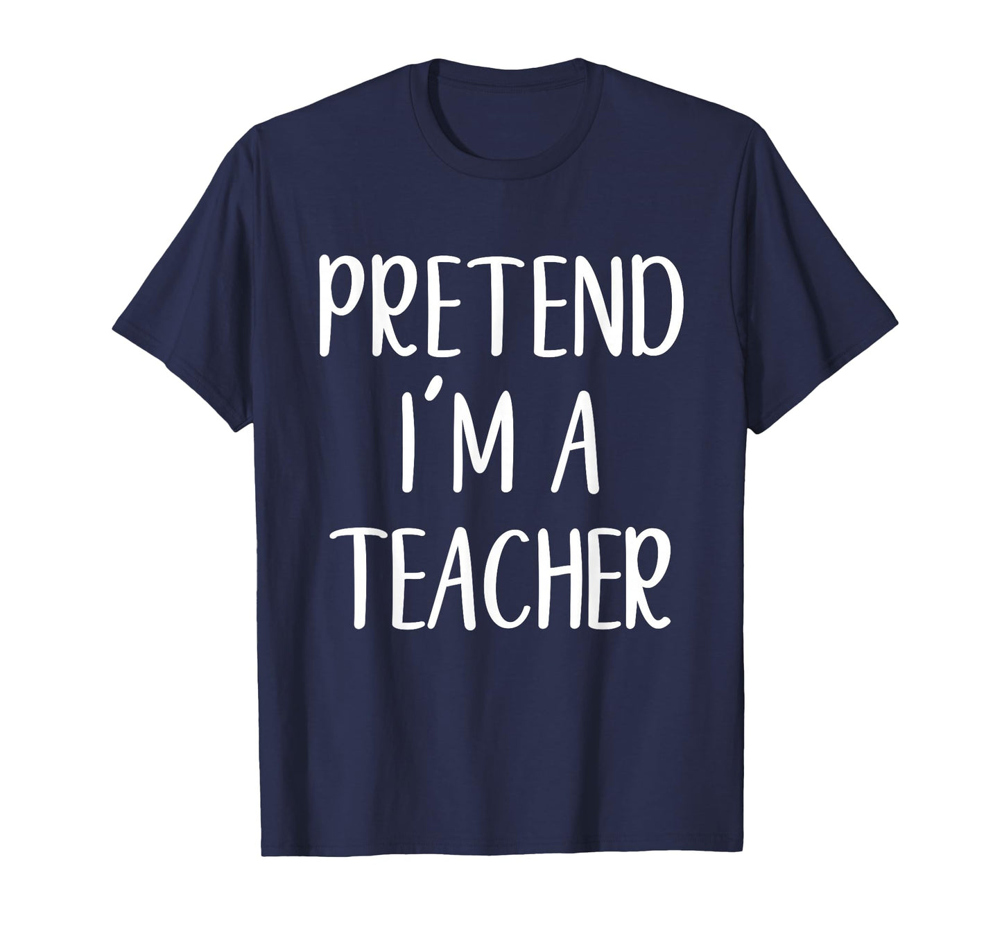 Pretend I'm A Teacher Costume Halloween Funny Easy Adult Kid T-Shirt