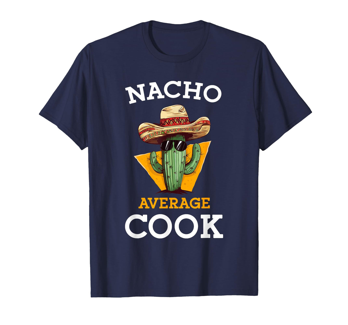 Nacho Average Cook Funny Mexican Chef Joke Cindo De Mayo T-Shirt