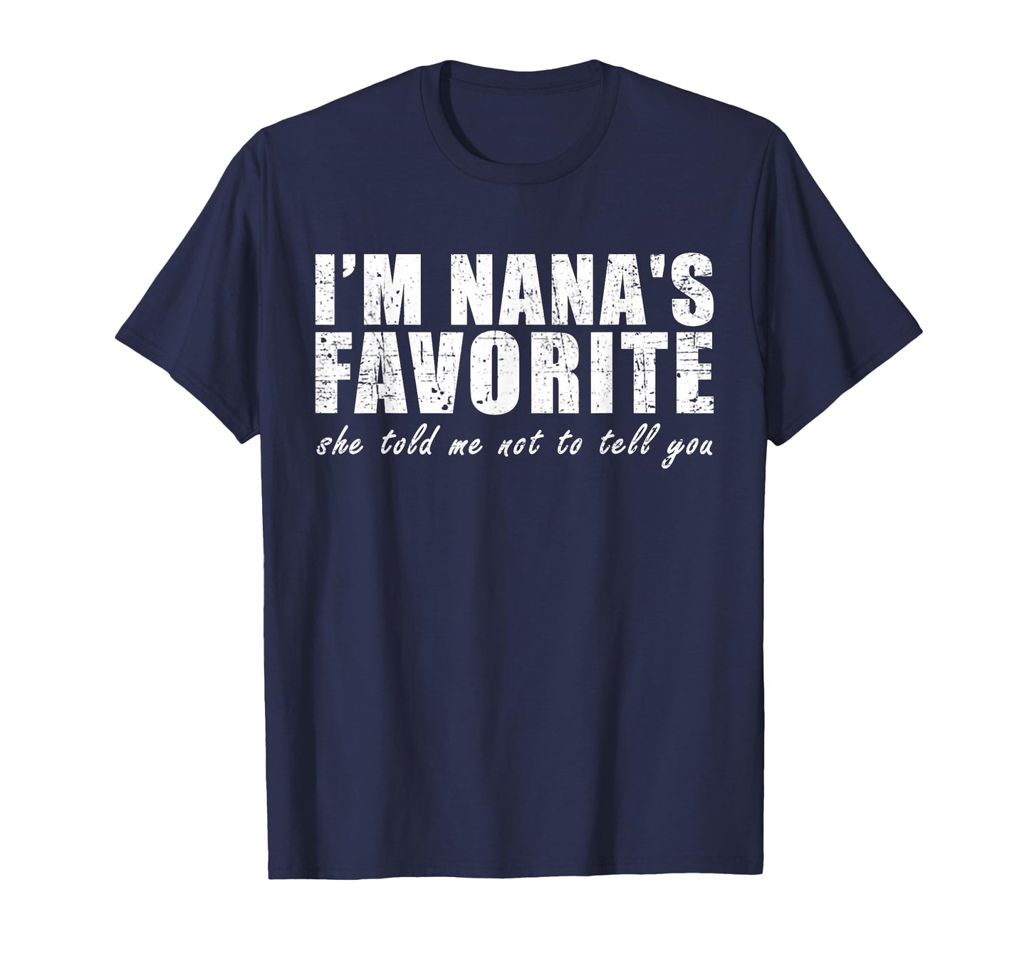 I'm Nana's Favorite She Told Me Not to Tell You Vintage T-Shirt