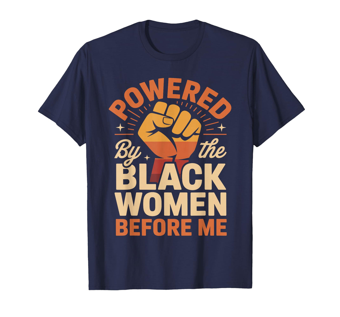 Powered by The Black Women Before Me Empowerment Pride T-Shirt