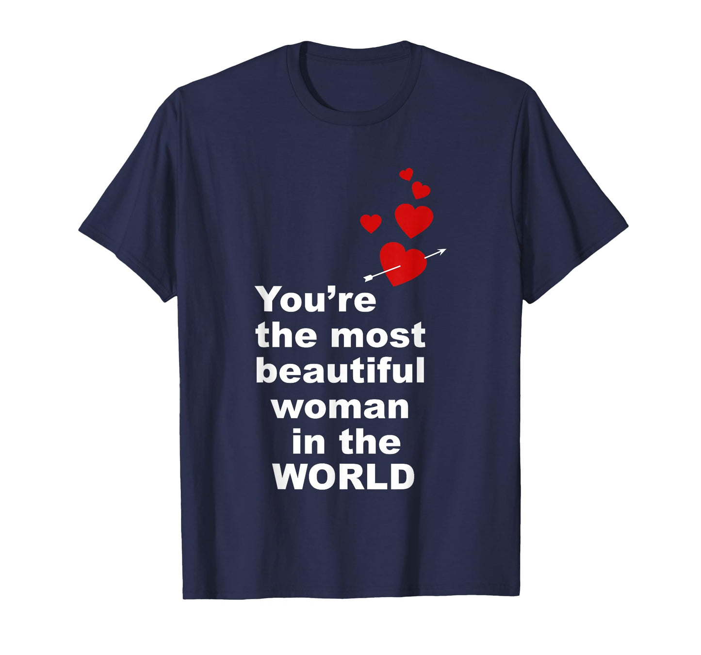 You're The Most Beautiful Woman in World T-Shirt