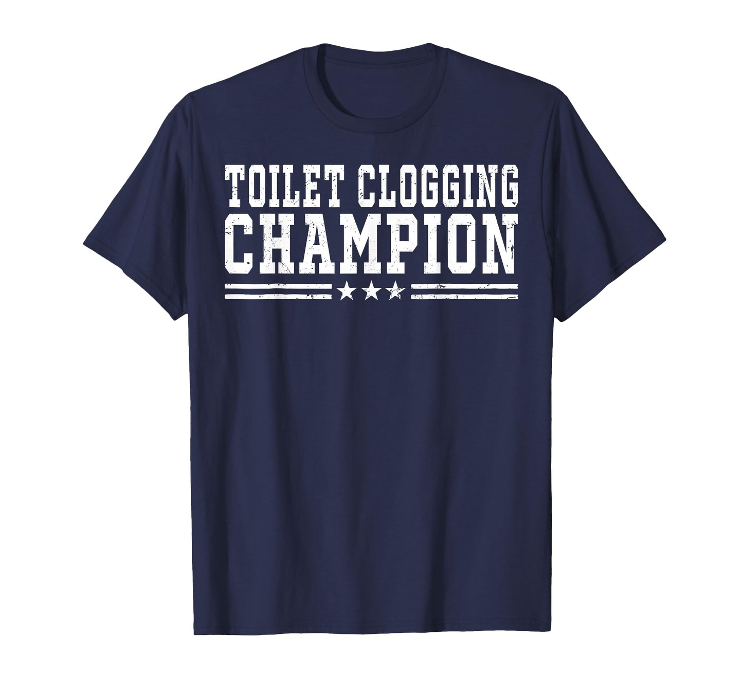 Toilet Clogging Champion Funny Bathroom Humor Men Women T-Shirt