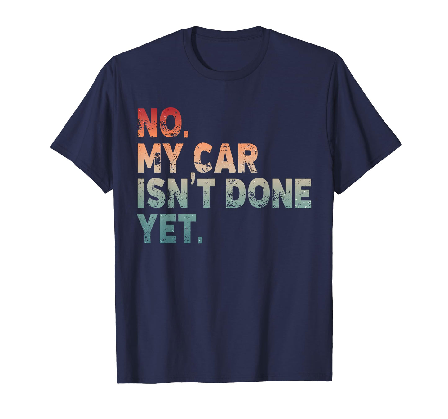 Mechanic Guy No My Car is Not Ready Auto Engine Retro Garage T-Shirt
