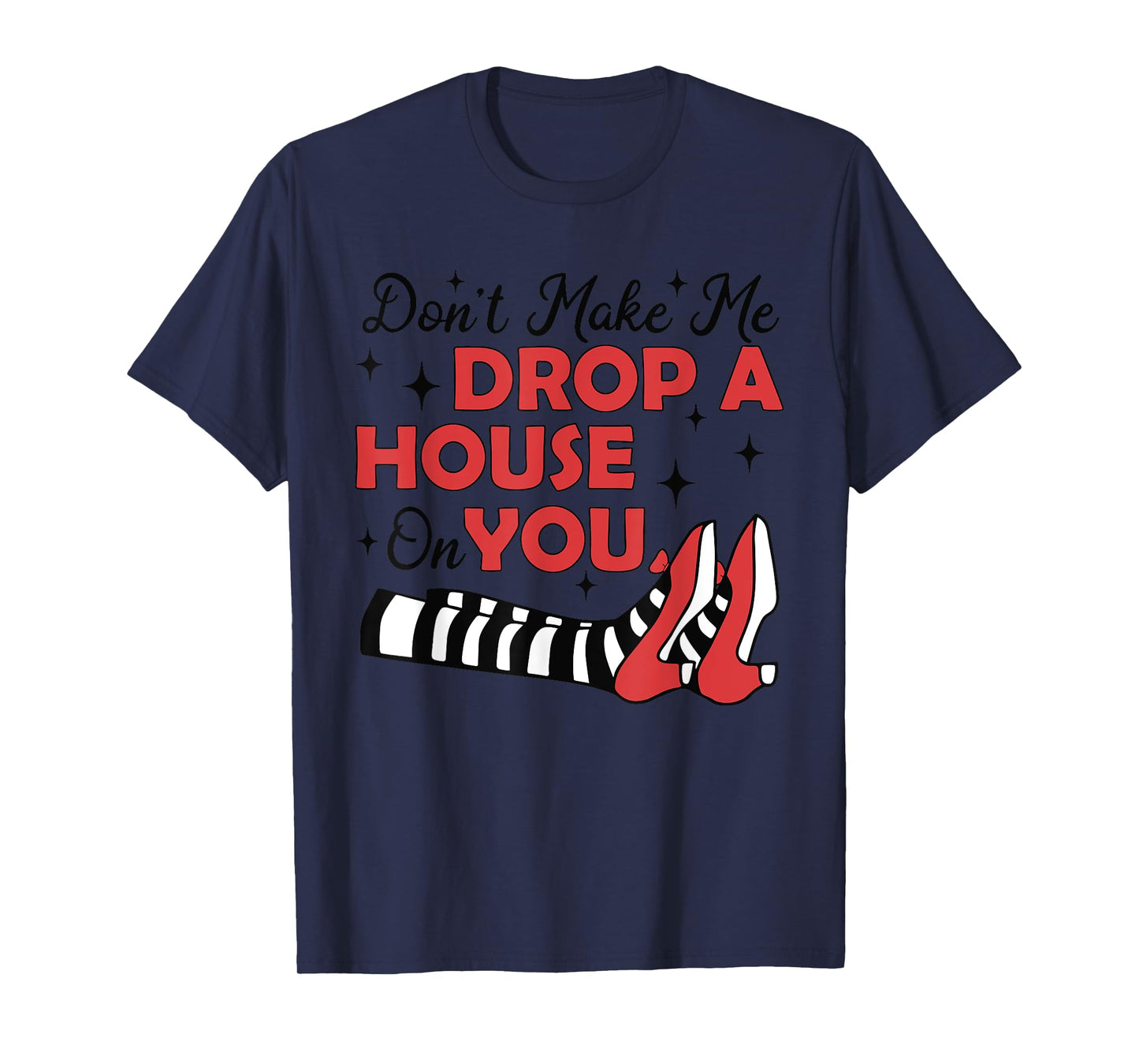 Don't Make Me Drop A House On You Halloween Witch Women Girl T-Shirt