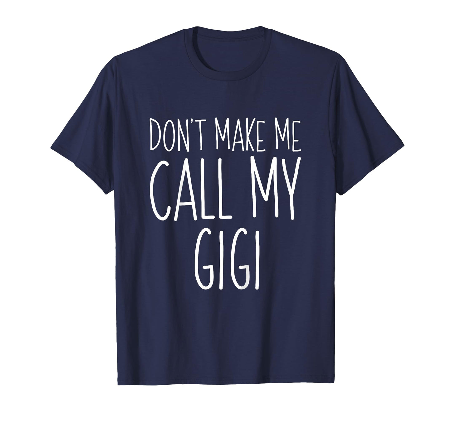 Don't Make Me Call My Gigi Shirt Funny Kids Boy Girl T-Shirt