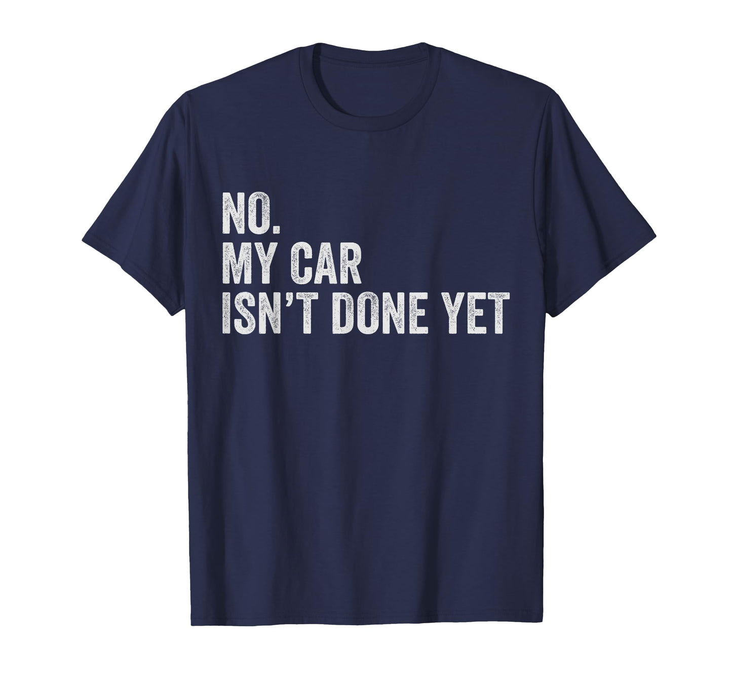 Car Mechanic No My Car is Not Ready Auto Engine Garage Guy T-Shirt
