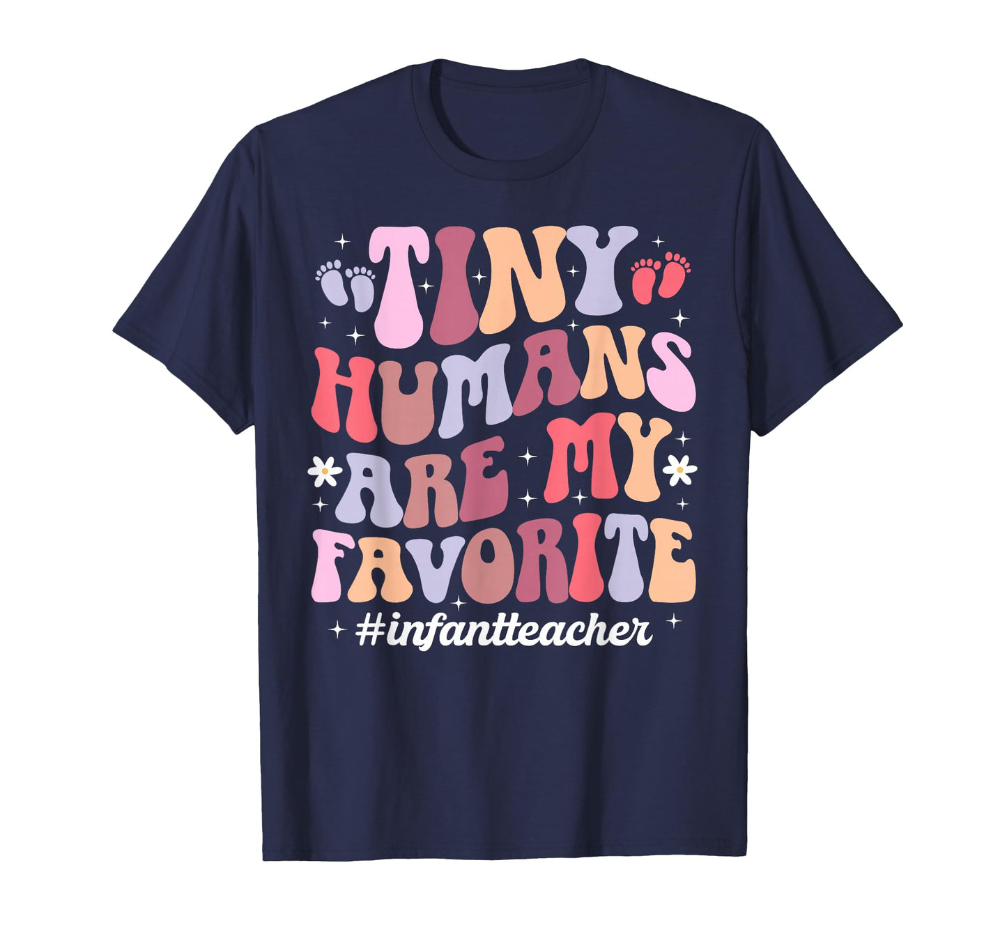 Tiny Humans are My Favorite Infant Teacher Infant Teaching T-Shirt