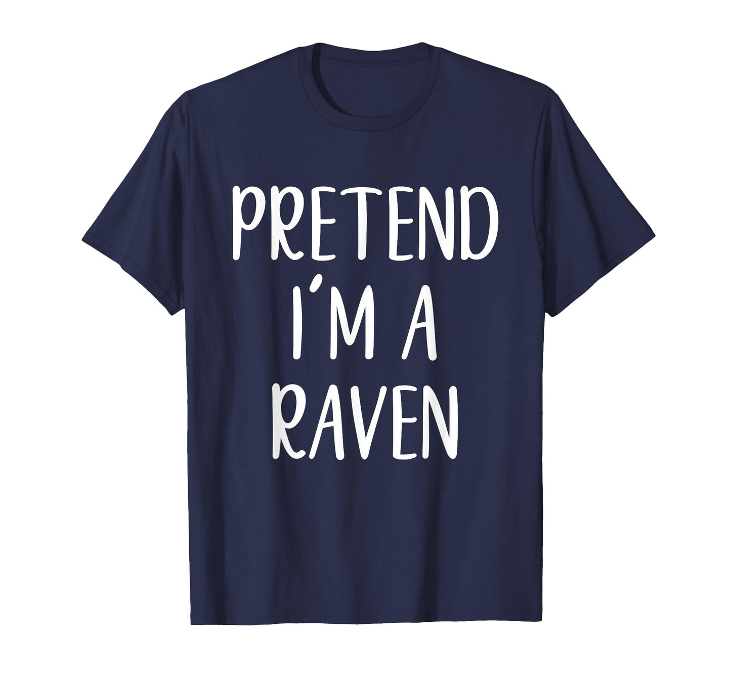 Pretend I'm A Raven Costume Halloween Funny Easy Adult Kid T-Shirt