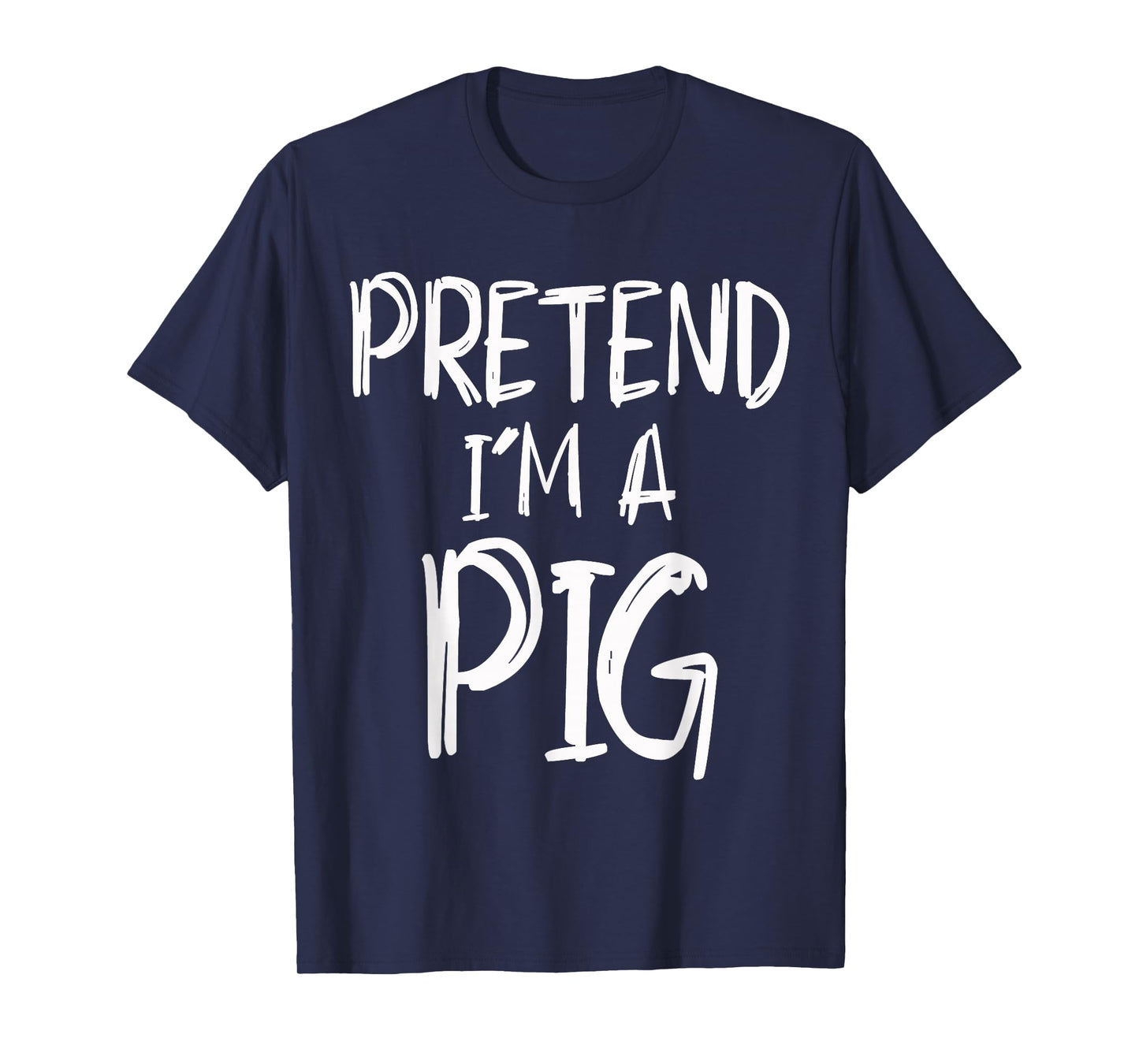 Pretend I'm A Pig Costume Halloween Party Family Lazy Easy T-Shirt