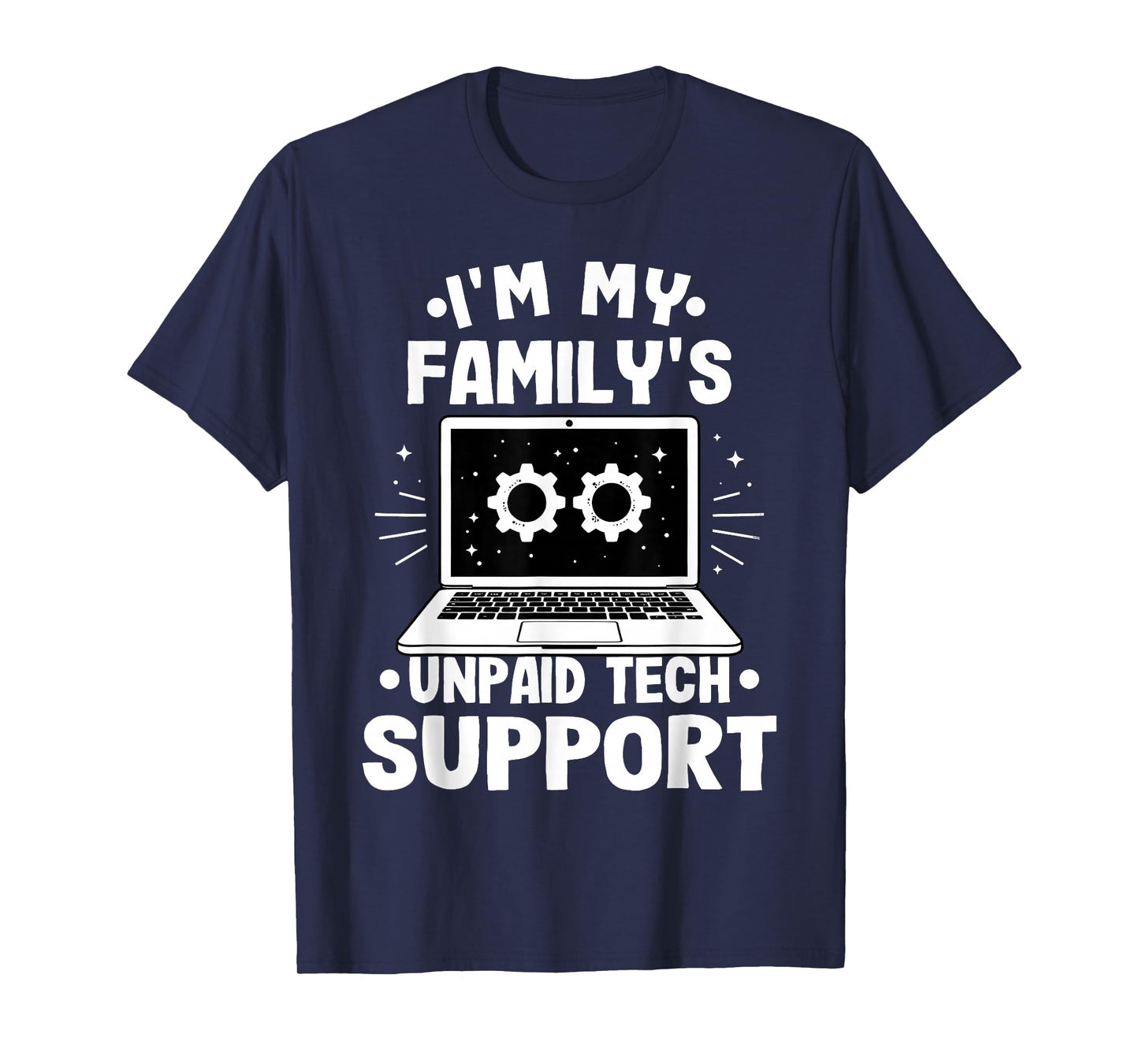 I'm My Family's Unpaid Tech Support Funny Computer Engineer T-Shirt